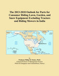 The 2013-2018 Outlook for Parts for Consumer Riding Lawn, Garden, and Snow Equipment Excluding Tractors and Riding Mowers in India